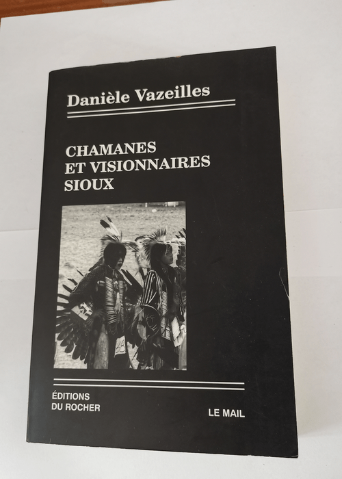 Chamanes et Visionnaires sioux – Daniè...