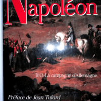 Napoléon 1813 - la campagne d Allemagne - Tranié et Carmignani