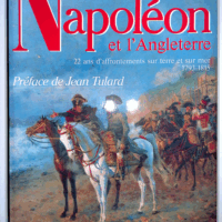 Napoléon et l'Angleterre - 22 Ans d'affrontements sur Terre et Mer 1793-1815  - Jean Tranié