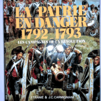 La patrie en danger 1792-1793 - Les campagnes de la Révolution Tome 1  - Tranié Jean