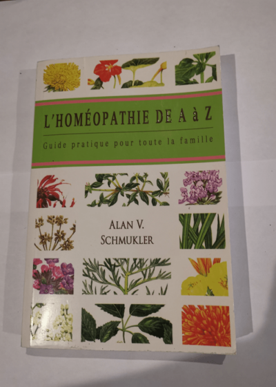 Homéopathie de A à Z - Alan V. Schmukler