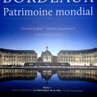Bordeaux Patrimoine Mondial - Tome 1  - Chantal Callais