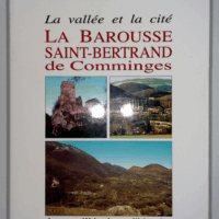 La vallée et la cité la Barousse Saint-Bertrand de Comminges  - J.M. Chaduc
