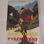 Haute randonnée pyrénéenne ou la Grande traversée des Pyrénées : D’Ouest en Est en été – Georges Véron