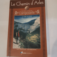 Le Chemin d’Arles vers Saint-Jacques-de-Compostelle – Louis Laborde-Balen Jean-Pierre Siréjol