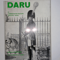 Daru ou l administration militaire sous la Révolution et l Empire. Préface de Fleuriot de Langle. 1966. Broché. 252 pages Jaquette. Quelques légères rousseurs. (Histoire Administration militaire Rév - LA BARRE DE NANTEUIL (Colonel de)