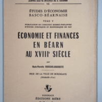 Economie et finances en Béarn au XVIIIe siècle - Par Marie-Pierrette Foursans-Bourdette  - Marie-Pierrette Foursans-Bourdette