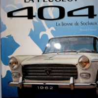 La Peugeot 404 - La lionne de Sochaux  - Xavier Chauvin