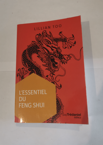 L'essentiel du Feng Shui - Lillian Too Bernard Dubant