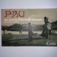 Pau - les sports à la Belle Époque  - Jean-Louis Maffre