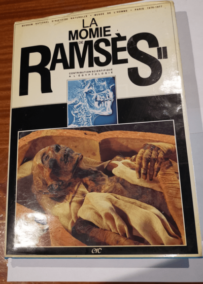 La Momie de Ramsès II. Mumiya'ramsis al-tani : contribution scientifique à l'égyptologie - Balout Roubet