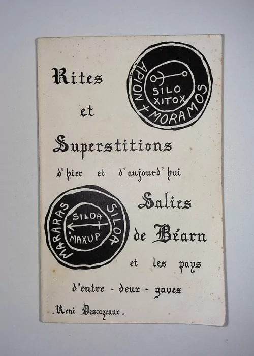 Rites et superstitions d hier et d aujourd hui – Salies-de-Béarn et les pays d Entre-Deux-Gaves – René Descazeaux Rites et superstitions d hier et d aujourd hui – Salies-de-Béarn et les pays d Entre-Deux-Gaves – René Descazeaux