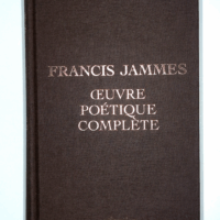 Francis Jammes Oeuvre poétique complète  - Francis Jammes