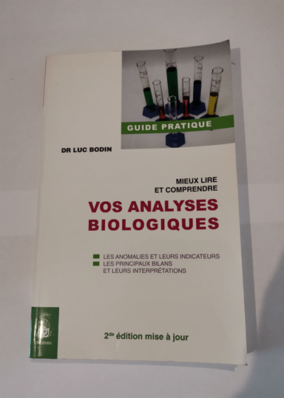 MIEUX LIRE ET COMPRENDRE VOS ANALYSES BIOLOGIQUES - Luc Bodin