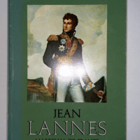 Jean Lannes Maréchal de France Duc de Montebello - Général André Laffargue