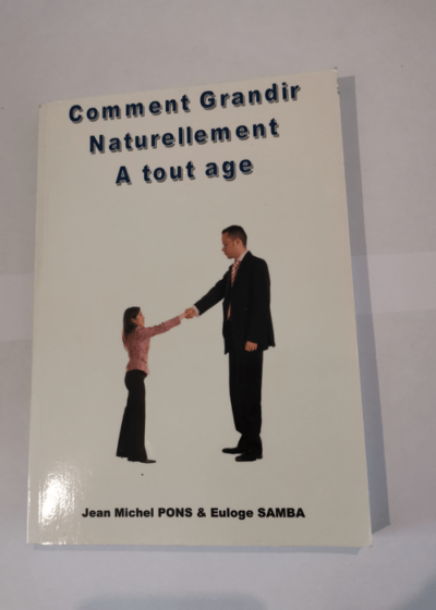 Comment grandir naturellement à tout age - jean-Michel Pons Euloge SAMBA