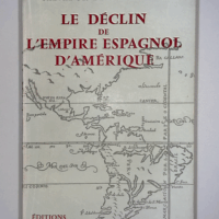 Le Déclin De L Empire Espagnol D Amerique  - De Madariaga Salvador