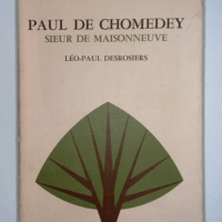Paul de Chomedey Sieur de Maisonnneuve  - Desrosiers Léo-Paul