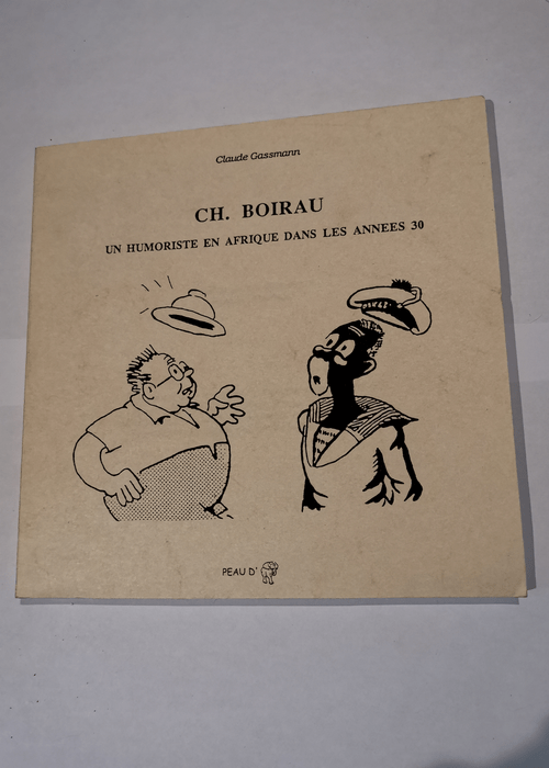 Charles Boirau : Un humoriste en Afrique dans les années 30 – Claude Gassmann