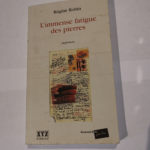 L’immense Fatigue des Pierres – Robin Regine