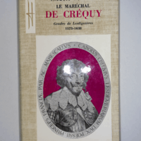 Le Maréchal de Créquy - Gendre de Lesdiguière 1573 - 1638 - Jacques Humbert