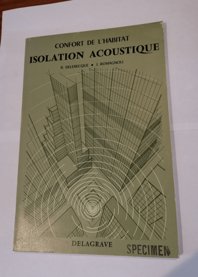 Confort de l'habitat: isolation acoustique - R. DELEBECQUE & J. ROMAGNOLI