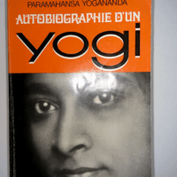 Autobiographie d un Yogi  - Paramahansa yogananda