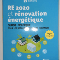 RE 2020 et rénovation énergétique - Guide pratique pour les bâtiments neufs et existants - Maisons et copropriétés  - Dimitri Molle