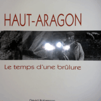 Haut-aragon le temps dune brulure - David Robesson