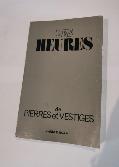LES HEURES DE PIERRES ET VESTIGES – Col...