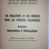 Les Mégalithes et les Tumulus dans les Pyrénées-Atlantiques : inventaire topographique et bibliographique - Colonel JF Massié