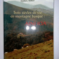 Trois siècles de vie en montagne basque - Ainhoa - Michel Duvert
