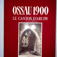 Ossau 1900 le canton d arudy - René Arripe