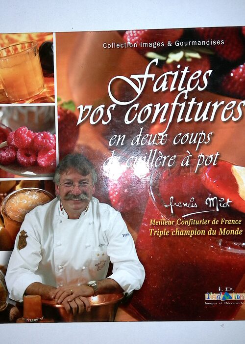 Faites vos confitures en deux coups de cuillères à pot – Francis Miot Faites vos confitures en deux coups de cuillères à pot – Francis Miot