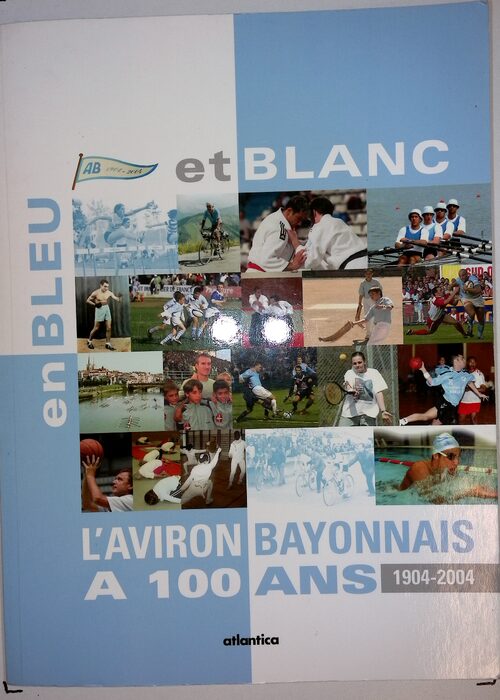 En bleu et blanc aviron bayonnais a ans – Nathalie Dupuy En bleu et blanc aviron bayonnais a ans – Nathalie Dupuy