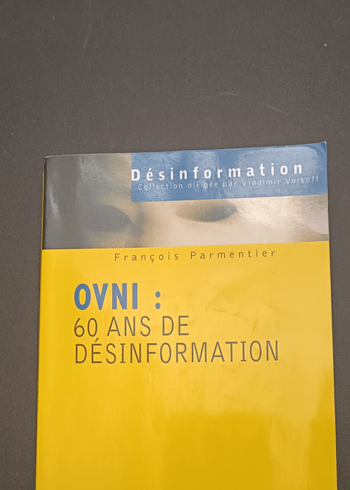 OVNI : 60 ans de désinformation – François Parmentier Jean-Jacques Vélasco Vladimir Volkoff