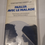 Parler avec le malade : Technique art et erreurs de la communication – iandolo constantino