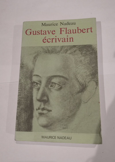 Gustave Flaubert Écrivain - Nadeau