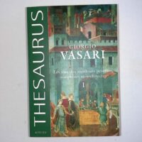 Les Vies des meilleurs peintres sculpteurs et architectes – Tome 1 et 2 &#… Les Vies des meilleurs peintres sculpteurs et architectes - Tome 1 et 2 - Giorgio Vasari