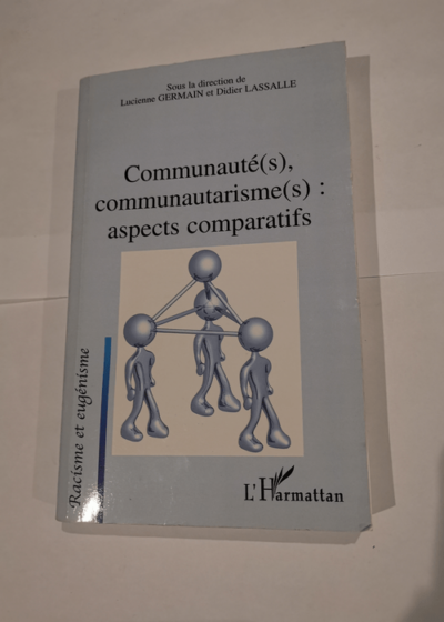 Communauté(s) communautarisme(s) : aspects comparatifs - Lucienne Germain Didier Lassalle Collectif