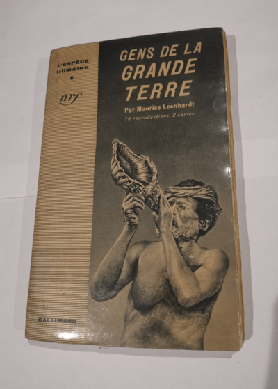 Gens de la Grande Terre : Nouvelle-Calédonie - Maurice Leenhardt. - Maurice Leenhardt