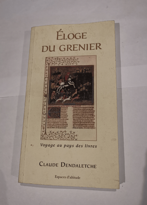 Éloge du grenier – voyage au pays des livres – Claude Dendaletche