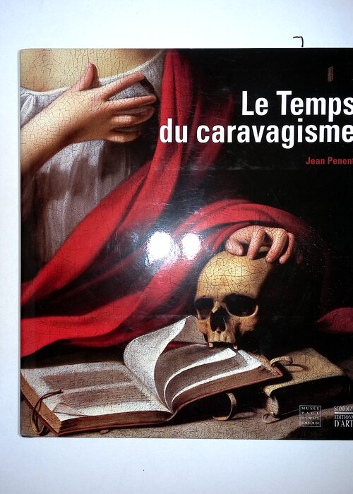 Le temps du caravagisme – La peinture de Toulouse et du Languedoc de 1590 … Le temps du caravagisme – La peinture de Toulouse et du Languedoc de 1590 …