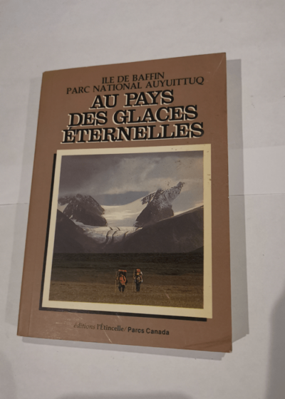 Au pays des glaces éternelles - Iles de baffin - parc national auyuittuq - Gifford Miller Parcs Canada