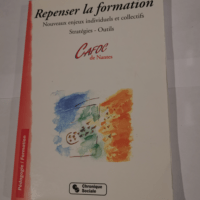 REPENSER LA FORMATION – MARTIN JEAN P Centre académique de formation continue