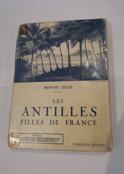 Les Antilles filles de France - Oulié Marthe