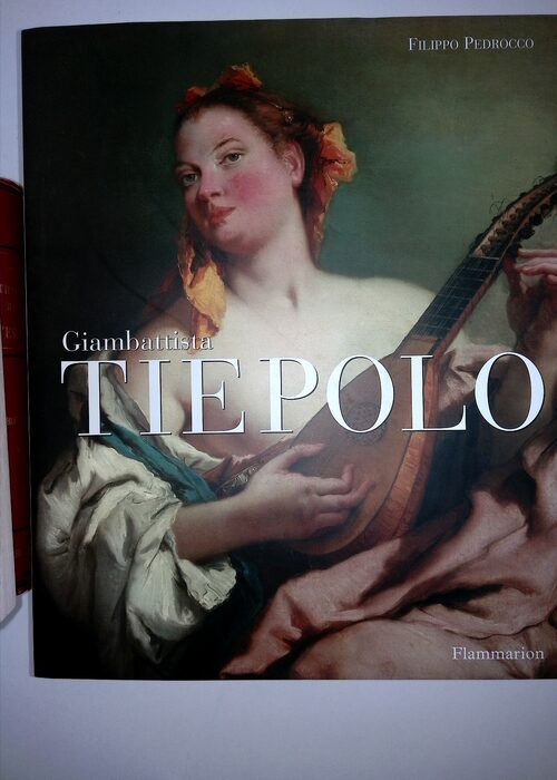 Giambattista Tiepolo – Filippo Pedrocco Giambattista Tiepolo – Filippo Pedrocco