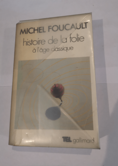 Histoire de la folie à l'age classique - Foucault - Foucault