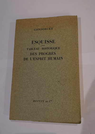 Esquisse d'un tableau historique des progres de l'esprit humain - Condorcet