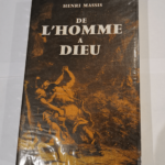 De l’homme à Dieu – Henri Massis – Précédé d’un portrait par Gustave Thibon – Henri Massis Gustave Thibon